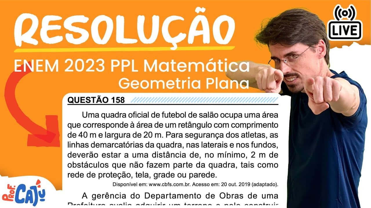 Thumbnail: [ENEM 2023 PPL] 158 📘 GEOMETRIA PLANA Uma quadra oficial de futebol de salão ocupa uma área que