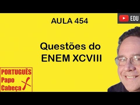 Thumbnail da aula: Questões do ENEM XCVIII- Aula454