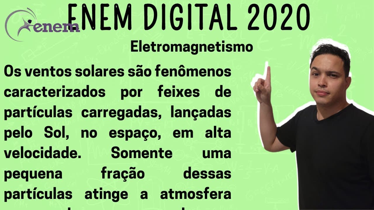 Thumbnail: ENEM DIGITAL 2020 - Os ventos solares são fenômenos caracterizados por feixes de partículas