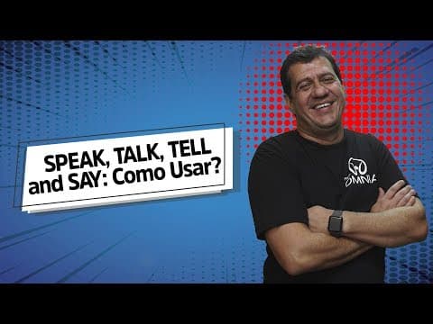 Thumbnail da aula: SPEAK, TALK, TELL and SAY: Como Usar? - Brasil Escola