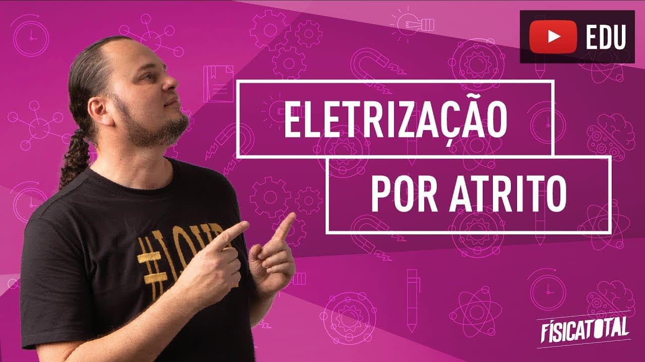 Thumbnail: Eletrização por atrito | introdução à eletrostática | átomos íons e processos | ENEM e vestibulares