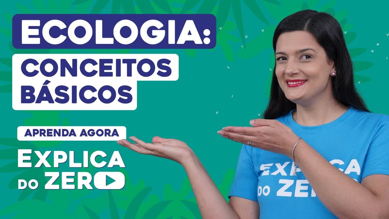 Thumbnail: ECOLOGIA: conceitos básicos | Biologia | Explica do Zero | Profa. Cláudia de Souza Aguiar