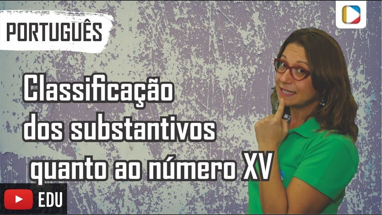 Thumbnail: Português - Morfologia: Substantivo - Classificação dos substantivos quanto ao número XV