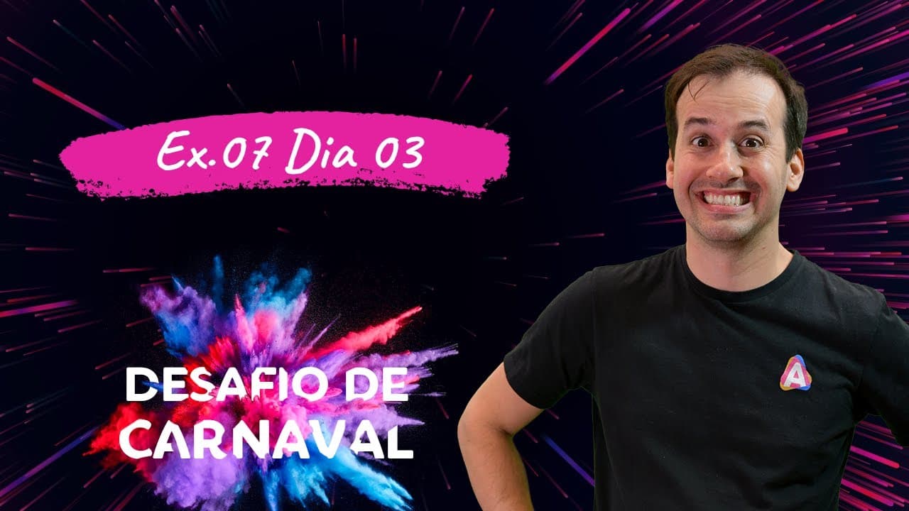 Thumbnail: Ex. 07 Dia 03 | Desafio de Carnaval