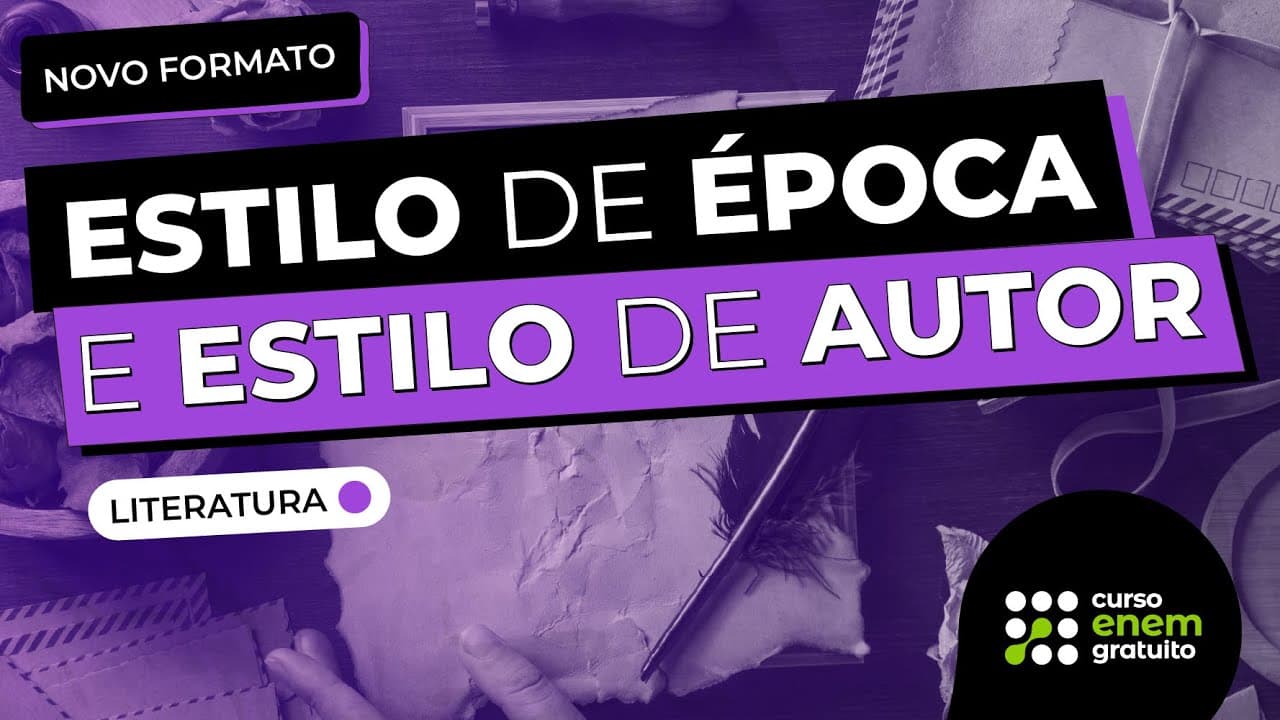 Thumbnail: ESTILO DE ÉPOCA E ESTILO DE AUTOR | Literatura para o Enem e Encceja | Fernanda Souza