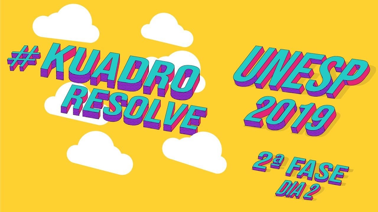 Thumbnail: Kuadro Resolve - Comentário Prova Unesp 2019 (2ª fase | dia 2)