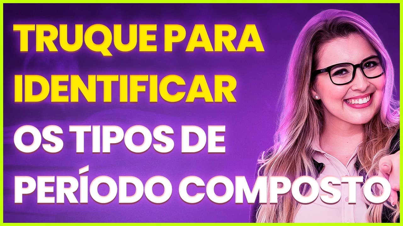 Thumbnail: IDENTIFIQUE OS TIPOS DE PERÍODO COMPOSTO E NUNCA MAIS ERRE NAS PROVAS (Gramática para Concursos)