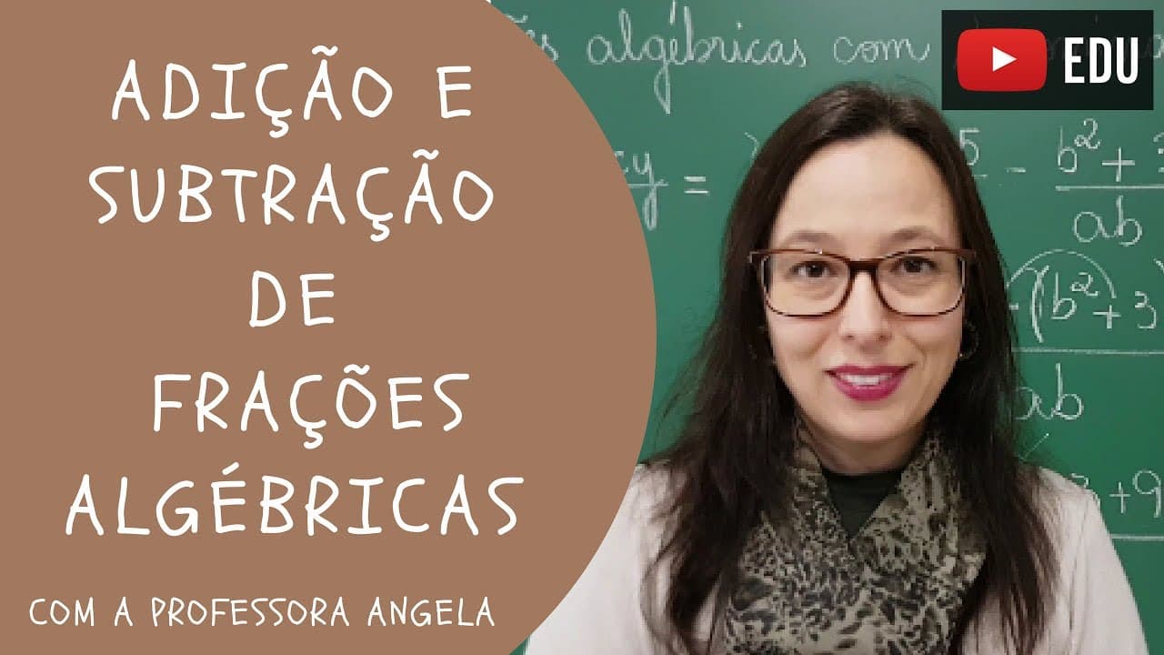Thumbnail: Adição e Subtração de Frações Algébricas - Vivendo a Matemática - Professora Angela