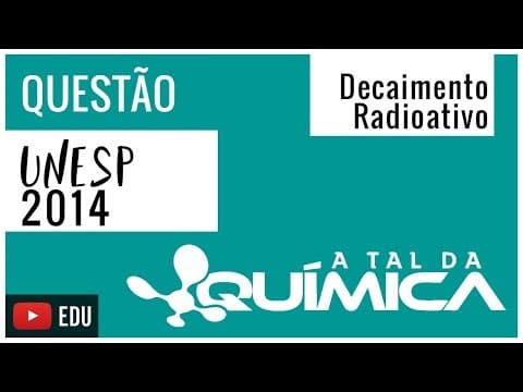 Thumbnail da aula: Questão UNESP/2014 - Decaimento Radioativo
