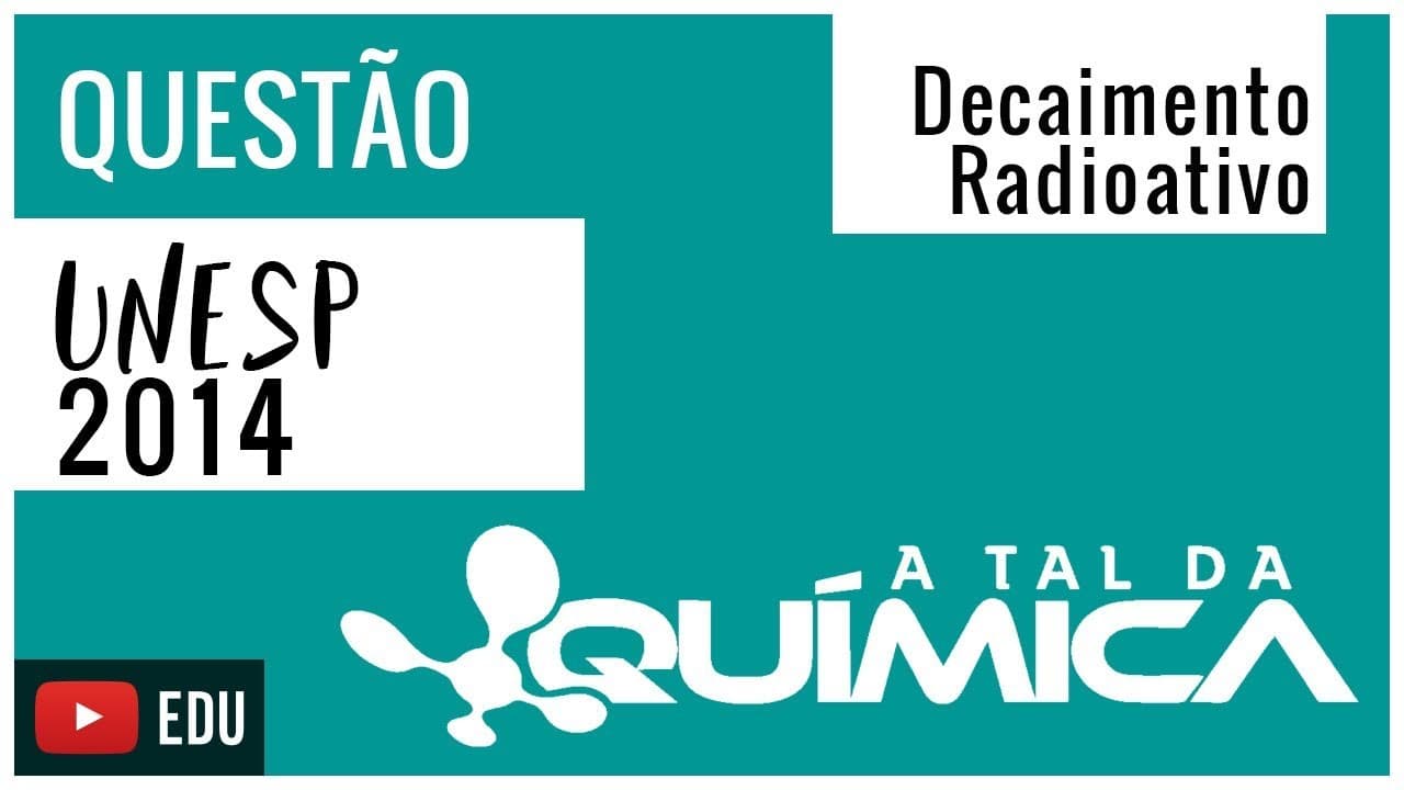 Thumbnail: Questão UNESP/2014 - Decaimento Radioativo