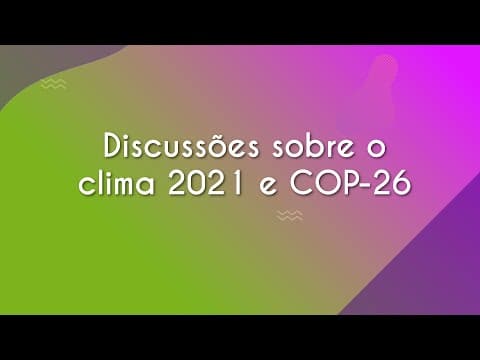 Thumbnail da aula: Discussões sobre o clima 2021 e COP-26 - Brasil Escola