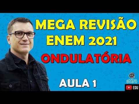 Thumbnail da aula: MEGA REVISÃO COMPLETA de FÍSICA para o ENEM | ONDULATÓRIA | Professor Boaro - Aula 01