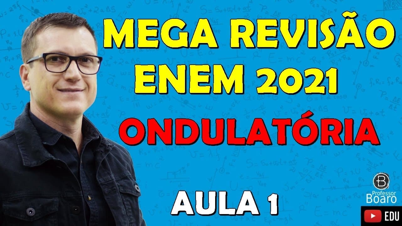 Thumbnail: MEGA REVISÃO COMPLETA de FÍSICA para o ENEM | ONDULATÓRIA | Professor Boaro - Aula 01