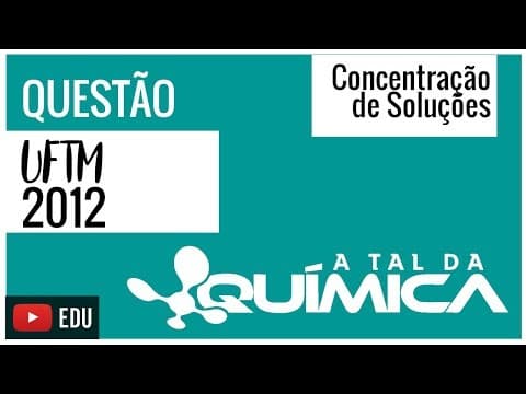 Thumbnail da aula: Questão UFTM/2012 - Concentração de soluções