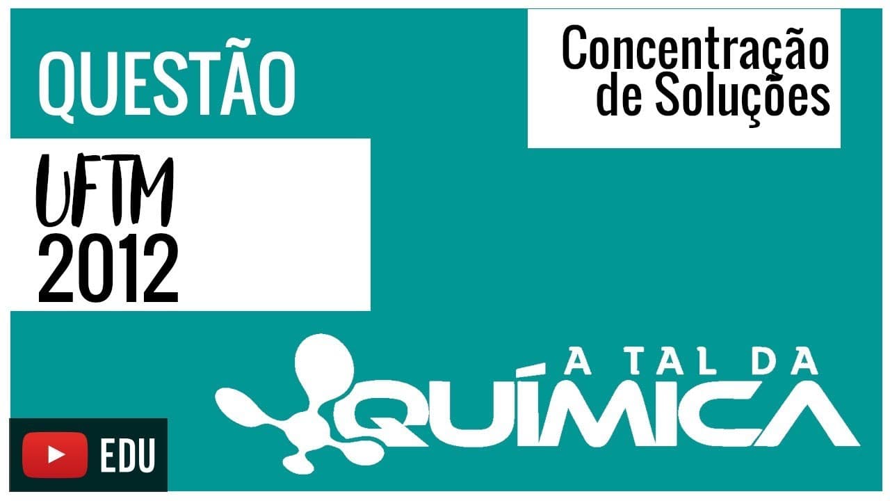 Thumbnail: Questão UFTM/2012 - Concentração de soluções