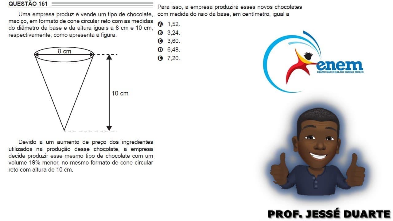 Thumbnail: ENEM 2022 - Uma empresa produz e vende um tipo de chocolate ,maciço, em formato de cone circular