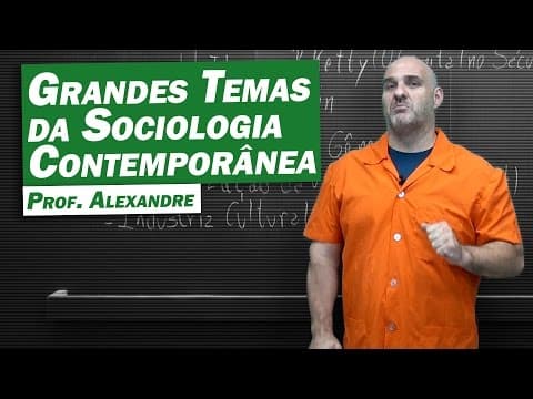 Thumbnail da aula: Sociologia - Grandes Temas da Sociologia Contemporânea