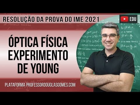Thumbnail da aula: IME 2021 - Questão 17 - Óptica física | resolução | correção | comentário