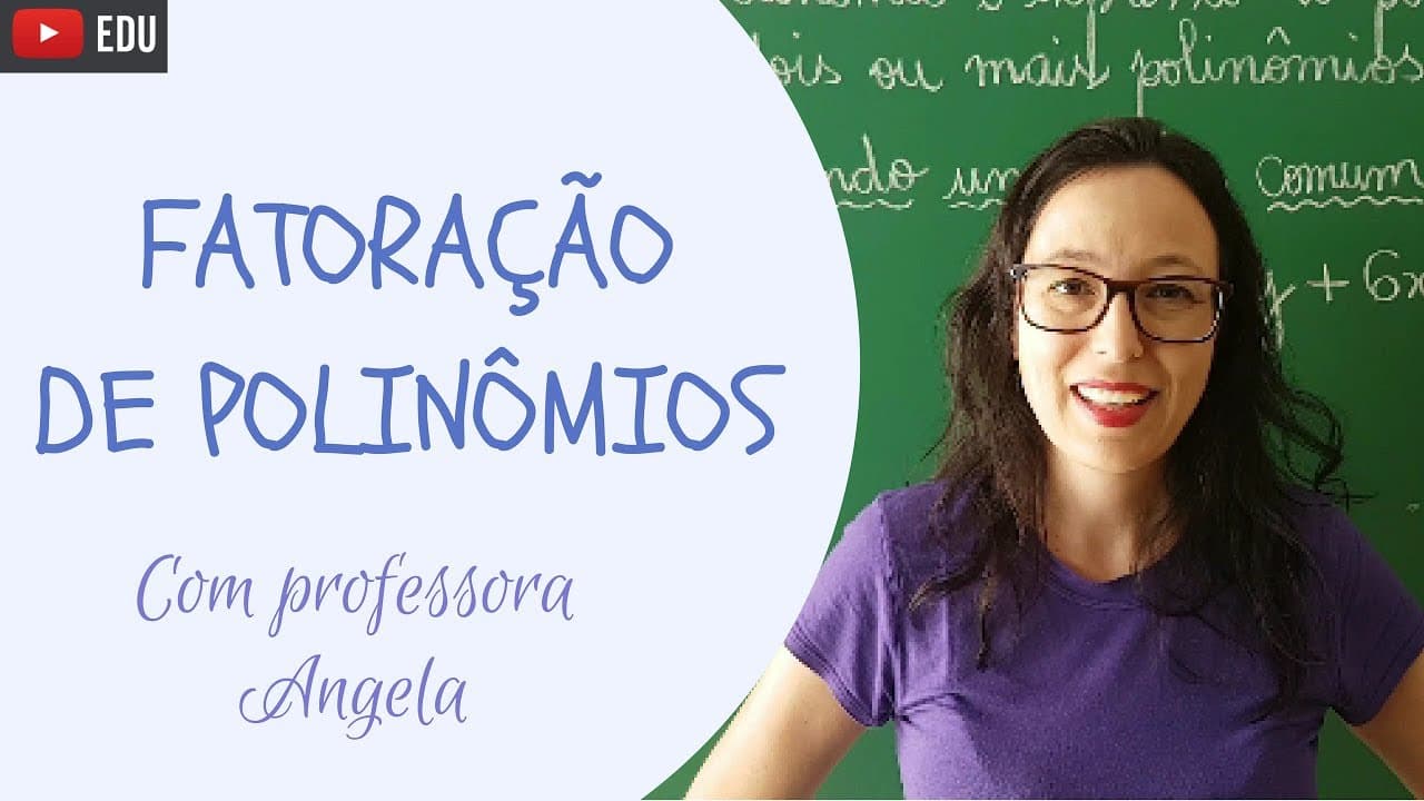 Thumbnail: FATORAÇÃO DE POLINÔMIOS - FATOR COMUM ∣ AGRUPAMENTO ∣ TRINÔMIO QUADRADO PERFEITO - Professora Angela
