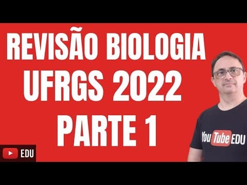 Thumbnail da aula: REVISÃO DE BIOLOGIA VESTIBULAR UFRGS 2022 PARTE 1