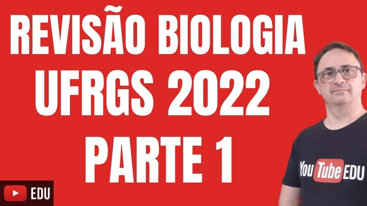 Thumbnail: REVISÃO DE BIOLOGIA VESTIBULAR UFRGS 2022 PARTE 1