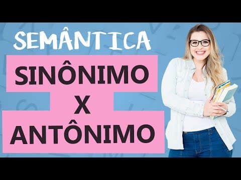 Thumbnail da aula: SINÔNIMO x ANTÔNIMO: DIFERENÇAS - ENTENDA E ACERTE NA PROVA - Aula 3 - Profa. Pamba - Semântica