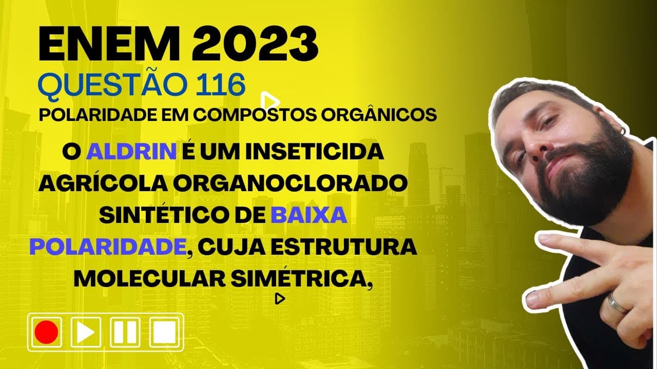 Thumbnail: ENEM 2023 - O Aldrin é um inseticida agrícola organoclorado sintético de baixa polaridade