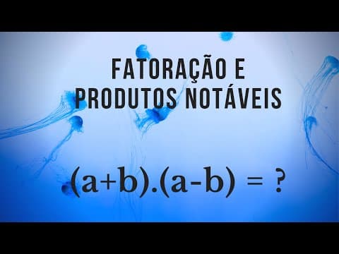 Thumbnail da aula: Fatoração e Produtos Notáveis - Matemática Básica