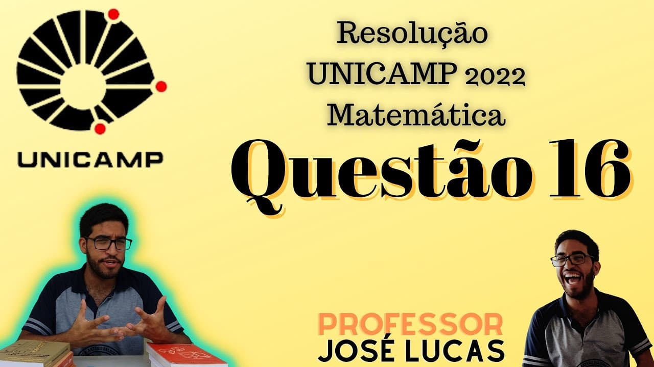 Thumbnail: Questão 16 (Prova Q) - Unicamp 2022 - Matemática - Resolução
