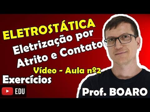 Thumbnail da aula: ELETROSTÁTICA AULA 2 – ELETRIZAÇÃO POR ATRITO e POR CONTATO - EXERCÍCIOS RESOLVIDOS