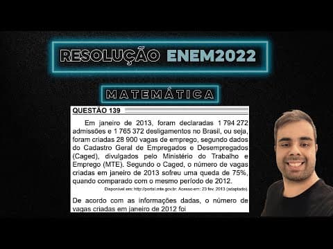 Thumbnail da aula: ENEM 2022 Em janeiro de 2013, foram declaradas 1.794272 admissões e 1.765372 desligamentos no Brasil