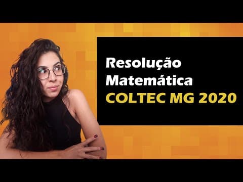 Thumbnail da aula: RESOLUÇÃO MATEMÁTICA COLTEC MG 2020