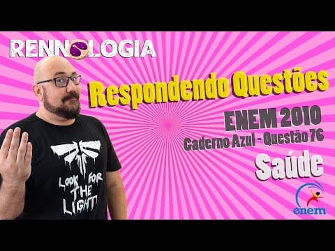 Thumbnail da aula: Resolução de Questões - Saúde - ENEM 2010 - Caderno Azul - Questão 76