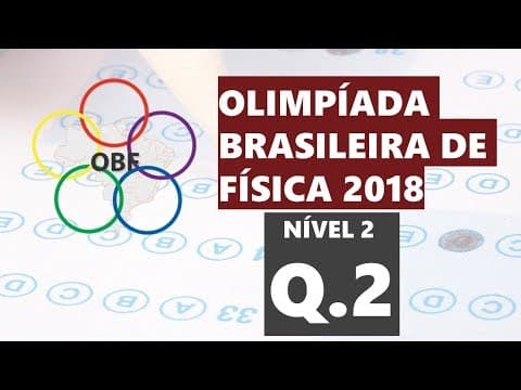 Thumbnail da aula: OBF 2018 - Nível II - Questão 2 - Leis de Newton