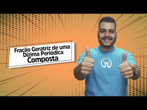 Thumbnail da aula: Fração Geratriz de uma Dízima Periódica Composta - Brasil Escola