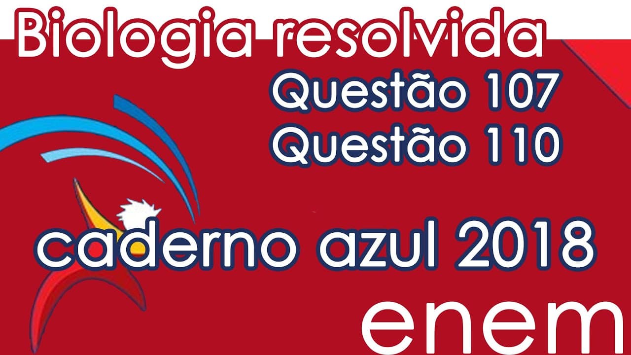Thumbnail: Resolução do ENEM 2018 - Biologia – Questã107 & Questão110 (CADERNO AZUL)