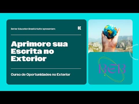 Thumbnail da aula: Aprimore sua Escrita no Exterior | Oportunidades no Exterior | Better Education Brasil | Aula 31
