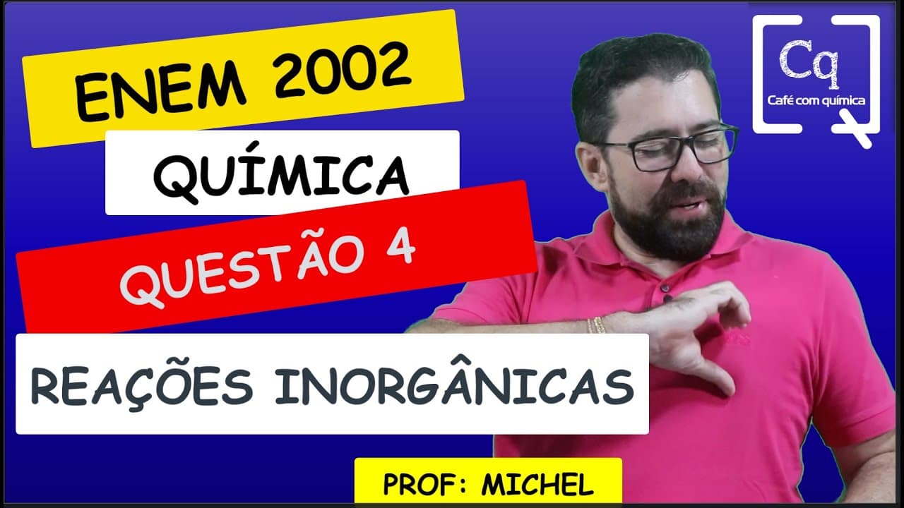 Thumbnail: RESOLUÇÃO ENEM 2022 - QUÍMICA - REAÇÕES INORGÂNICAS - PROF MICHEL