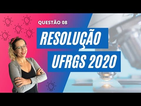 Thumbnail da aula: Resolução UFRGS 2020 | Q08 [BIOLOGIA]