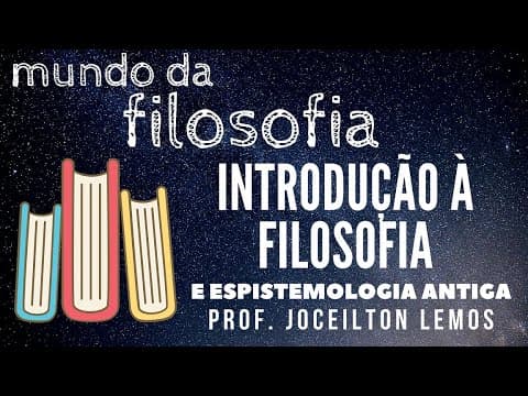 Thumbnail da aula: Introdução à Filosofia e Epistemologia Antiga