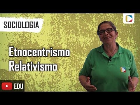 Thumbnail da aula: Sociologia - Etnocentrismo/Relativismo