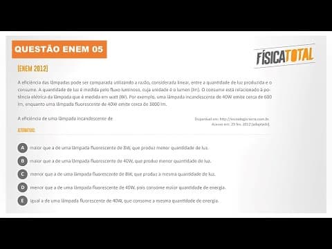 Thumbnail da aula: Lista ENEM Questão 05 Potência Elétrica e Eficiência Luminosa