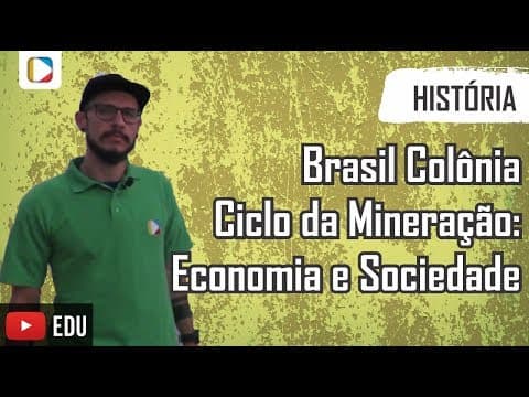 Thumbnail da aula: História do Brasil - Brasil Colônia - Ciclo da Mineração: Economia e Sociedade