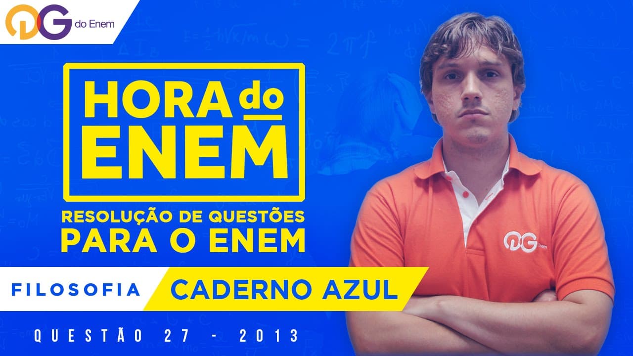 Thumbnail: HORA DO ENEM || 2013 || Questão 27 - Filosofia (Caderno Azul) - Prof Ênio Mendes