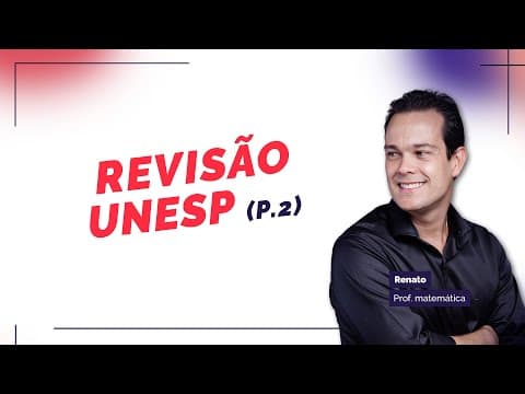 Thumbnail da aula: Matemática - Revisão Unesp - Parte 2 - prof. Renato