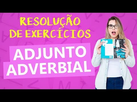 Thumbnail da aula: ADJUNTO ADVERBIAL: RESOLUÇÃO DE EXERCÍCIOS DETALHADA - Profa. Pamba
