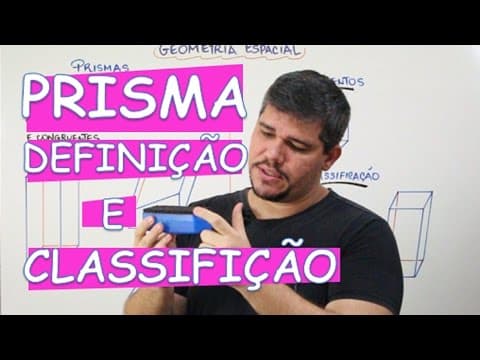 Thumbnail da aula: PRISMAS: CONCEITOS INICIAIS - DEFINIÇÃO E CLASSIFICAÇÃO (AULA 6/16)