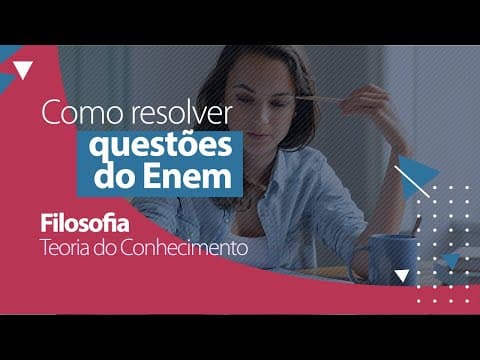 Thumbnail da aula: Questões do ENEM - Filosofia - Teoria do Conhecimento