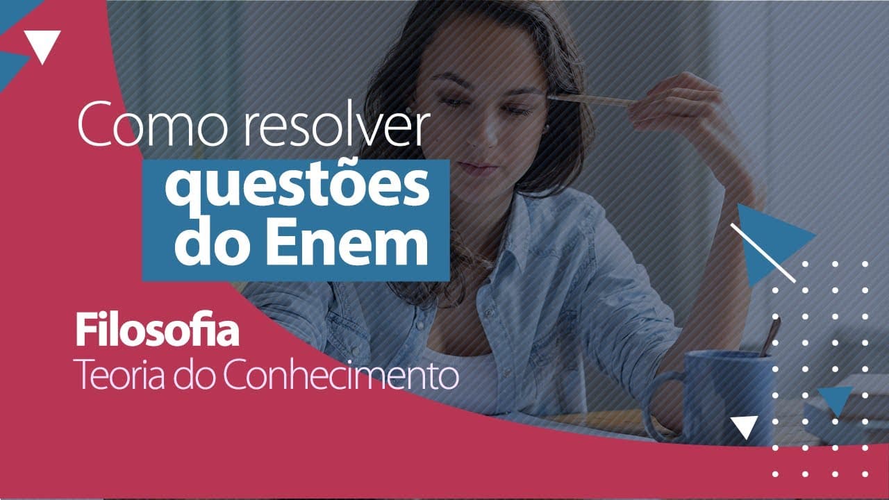 Thumbnail: Questões do ENEM - Filosofia - Teoria do Conhecimento