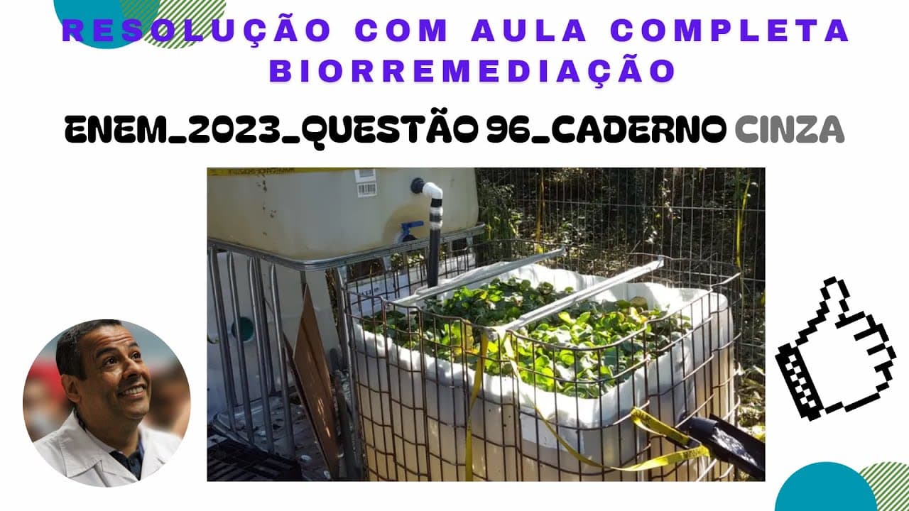 Thumbnail: ENEM 2023_QUESTÃO 96_CADERNO CINZA_BIORREMEDIAÇÃO DE POLUENTES_AGUAPÉ_METAIS TÓXICOS E PESADOS